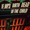 IF.mp3 - Birth of the Dead Child - EP
